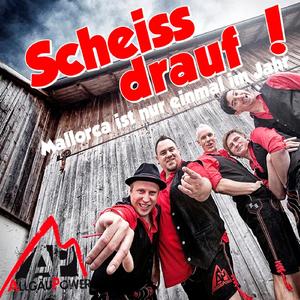 Scheiss drauf (Mallorca ist nur einmal im Jahr) (Allgäupower Volxs-Ska-Rock)