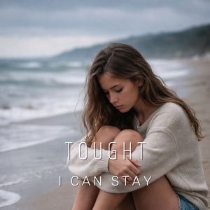Tought I Can Stay