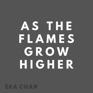 As the Flames Grow Higher
