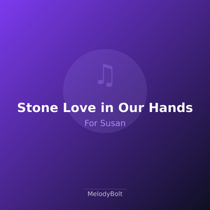 Stone Love in Our Hands