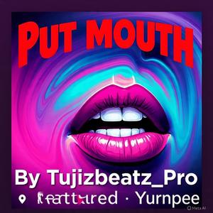 Put Mouth (feat. Yurnpee)