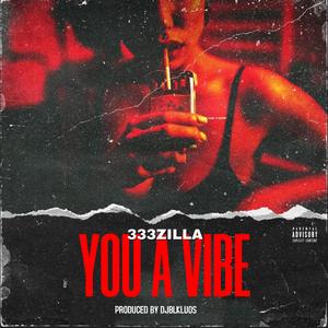 YOU A VIBE (feat. 333ZILLA)