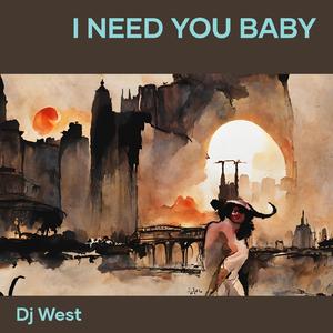I Need You Baby