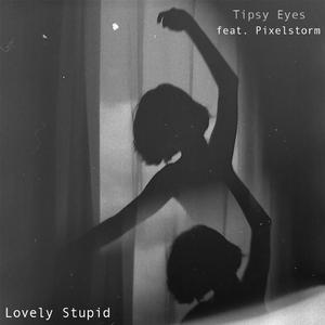 Lovely Stupid (feat. Pixelstorm)