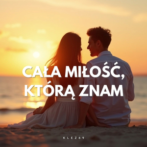 Cała miłość, którą znam