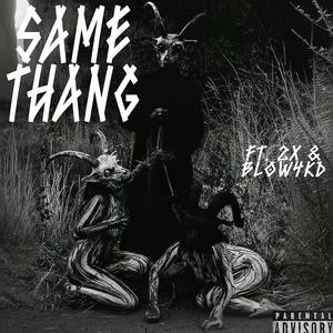 same thang (feat. 2x & blow4kd)