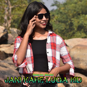 Jani Kahe Luga Kid