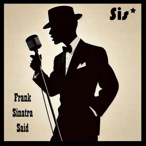 Frank Sinatra Said