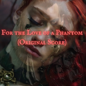 For the Love a Phantom (Original Score)