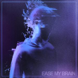 Ease my brain (feat. Stuart Dickinson)