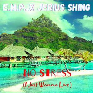 No Stress (I Just Wanna Live) [feat. Jerius Shing]