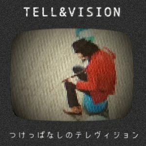 TELL&VISION～つけっぱなしのテレヴィジョン