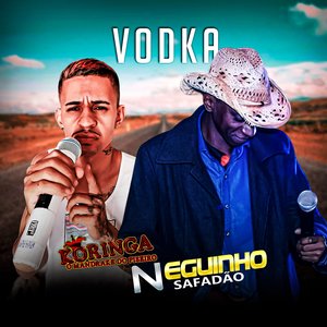 Vodka (feat. Koringuinha o Mandrake do Piseiro)