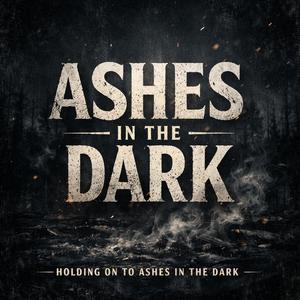 Ashes in the Dark