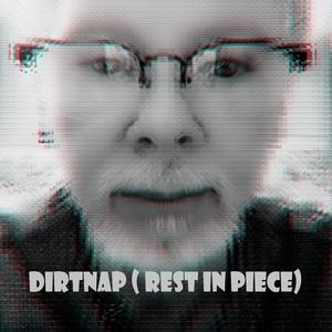 Dirtnap (Rest In Piece)