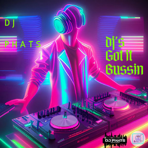DJ'S GOT IT BUSSIN