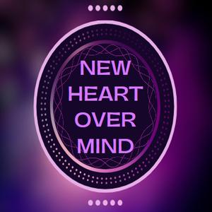 New Heart over Mind