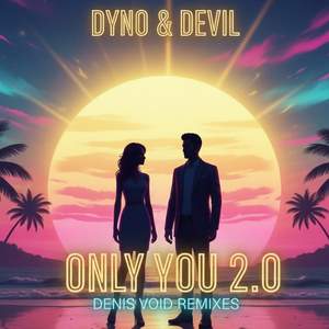 Only You 2.0 (Denis Void Rolling Remix)