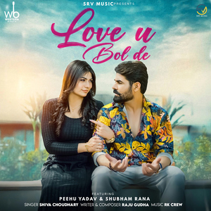Love U bol de (feat. Peehu Yadav & Shubham Rana)