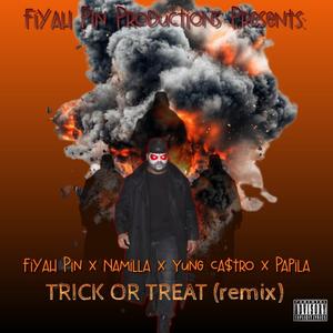 Trick or treat (feat. Namilla, Papila & Yung Castro) (Fiyah pin Remix)