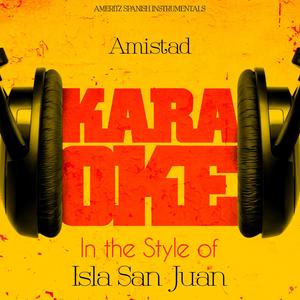 Amistad (In the Style of Isla San Juan) [Karaoke Version]