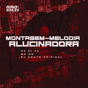 Montagem - Melodia Alucinadora