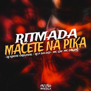 Ritmada Macete na Pika (feat. Mc Delux & Mc Gw)