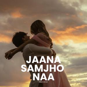 Jaana Samjho Naa