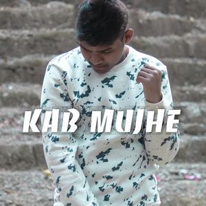 KAB MUJHE