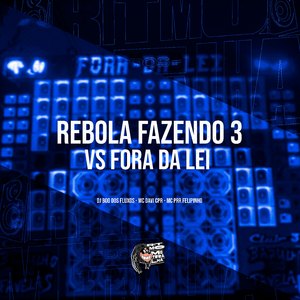 Rebola Fazendo 3 Vs Fora da Lei