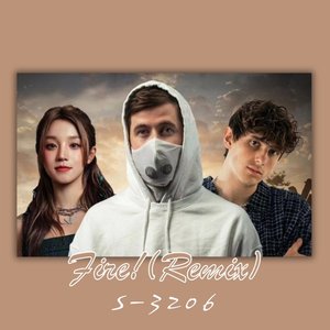 Alan Walker-Fire! (S-3206 Remix)（S-3206 remix）