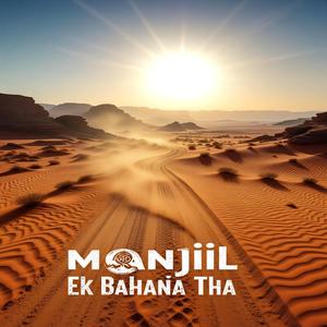 Manjil Ek Bhana Tha.