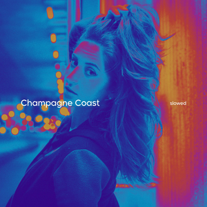 Champagne Coast (Slowed)