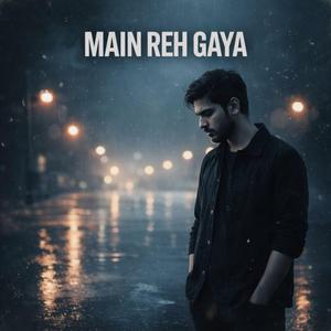 Main Reh Gaya