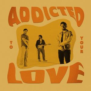 Addicted To Your Love