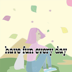 Have Fun Every Day