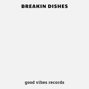breakin dishes