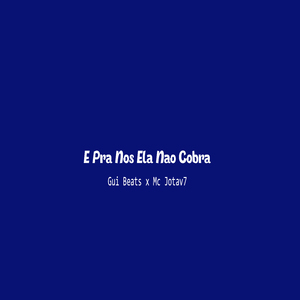 E Pra Nós Ela Não Cobra