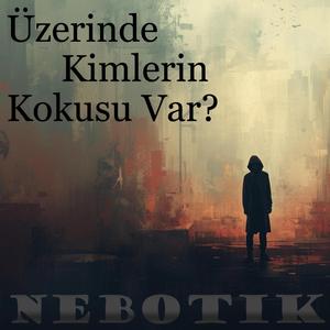 üzerinde kimlerin kokusu var