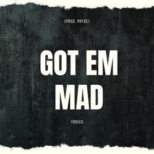 GOT EM MAD