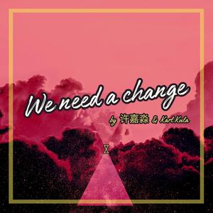 WE NEED A CHANGE (feat. Karl Kula)