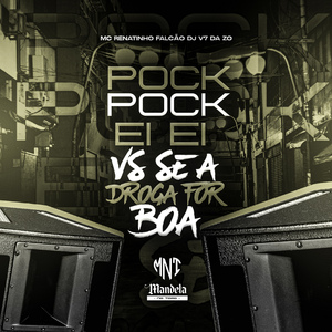 Pock Pock Ei Ei Vs Se a Droga For Boa