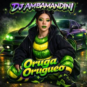 Dj Ambamandini Oruga Orugueo