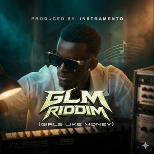 GLM(Girls Like Money)Riddim