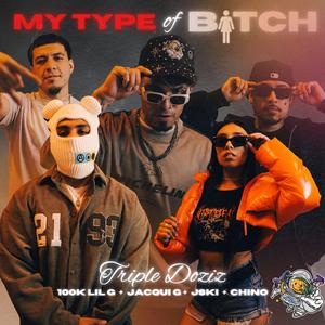 my type of bitch (feat. Jacqui G, Jski, Chino & 100k Lil G)