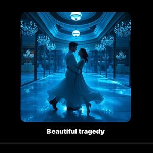 Beautiful tragedy