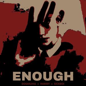 Enough (feat. Rammy & SickBoi)
