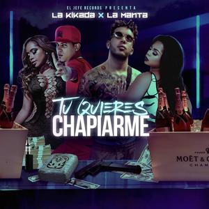 Tu Quieres Chapiarme (feat. La Manta)