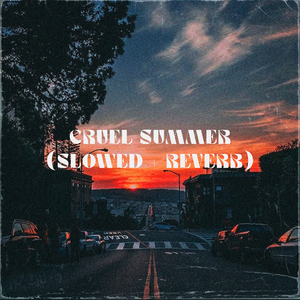 Cruel Summer (Slowed + Reverb)