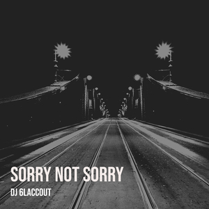 Sorry Not Sorry